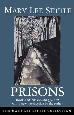 Prisons: Book I of The Beulah Quintet (Mary Lee Settle Collection)
