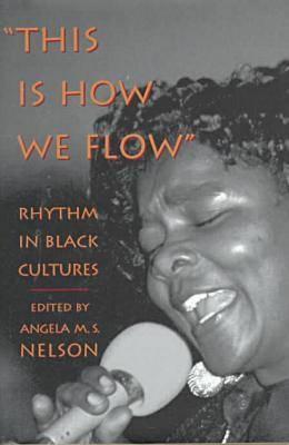This Is How We Flow: Rhythm and Sensibility in Black Cultures
