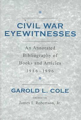 Civil War Eyewitnesses: An Annotated Bibliography of Books and Articles, 1986-1996 (Non Series)