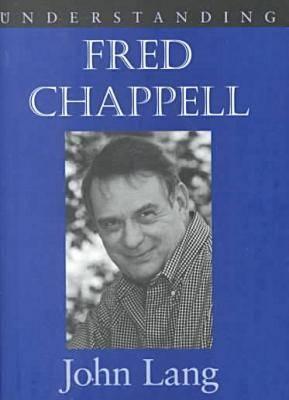 Understanding Fred Chappell (Understanding Contemporary American Literature)