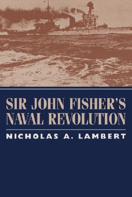 Sir John Fisher's Naval Revolution