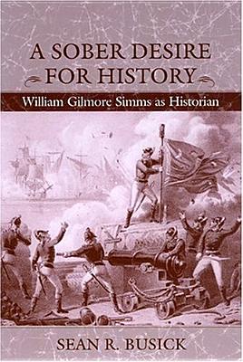 A Sober Desire for History: William Gilmore Simms as Historian