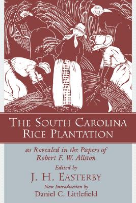 The South Carolina Rice Plantation: As Revealed in the Papers of Robert F. W. Allston (Southern Classics)