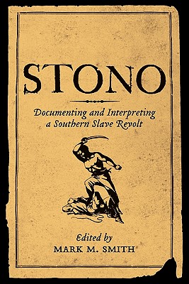 Stono: Documenting and Interpreting a Southern Slave Revolt (Non Series)
