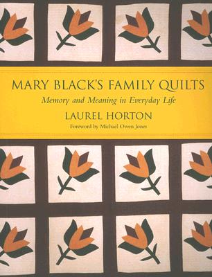 Mary Black's Family Quilts: Memory and Meaning in Everyday Life