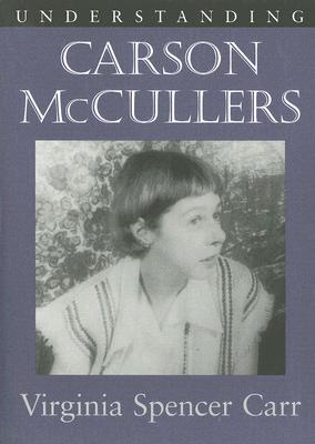 Understanding Carson McCullers (Understanding Contemporary American Literature)