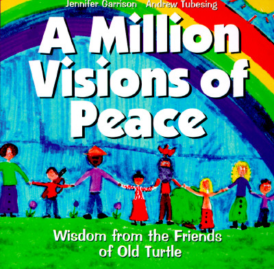 Image for A Million Visions of Peace: Wisdom from the Friends of Old Turtle A Million Visions of Peace: Wisdom from the Friends of Old Turtle