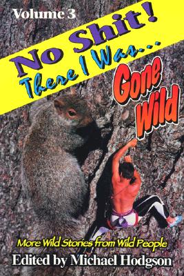 No Shit! There I Was.Gone Wild Hodgson, Michael