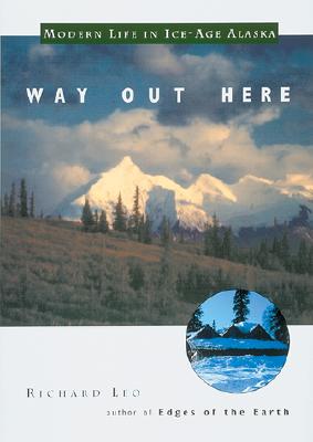 Way Out Here: Modern Life in Ice-Age Alaska