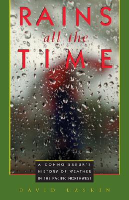 Rains All the Time: A Connoisseur's History of Weather in the Pacific Northwest