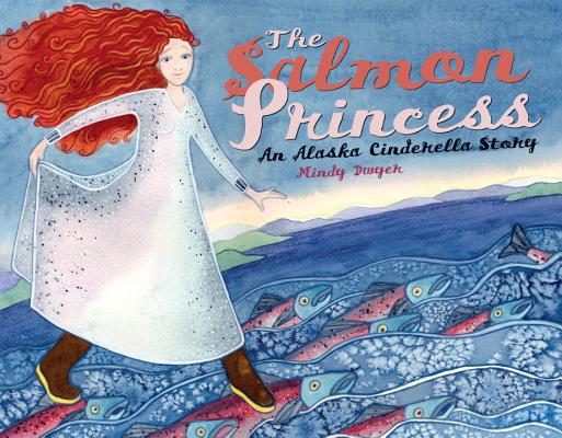 Image for The Salmon Princess: An Alaska Cinderella Story (PAWS IV)