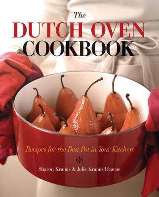 Dutch Oven Cookbook: Recipes For The Best Pot In Your Kitchen