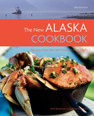 Image for The New Alaska Cookbook: Recipes from the Last Frontier's Best Chefs The New Alaska Cookbook: Recipes from the Last Frontier's Best Chefs