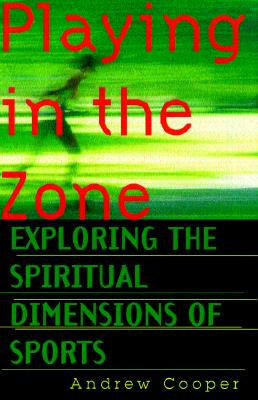 PLAYING IN THE ZONE: EXPLORING THE SPIRITUAL DIMENSIONS OF SPORTS
