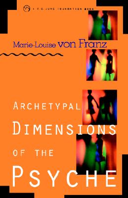 Archetypal Dimensions of the Psyche [C. G. Jung Foundation Books Series]