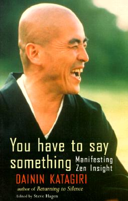 YOU HAVE TO SAY SOMETHING: MANIFESTING ZEN INSIGHT