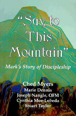 Image for "Say to This Mountain" Mark's Story of Discipleship