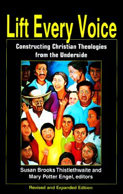 Lift Every Voice: Constructing Christian Theologies from the Underside (Revised and Expanded)