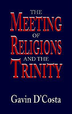 The Meeting of Religions and the Trinity (Faith Meets Faith Series)