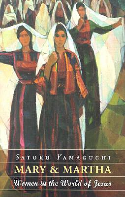 Mary and Martha: Women in the World of Jesus