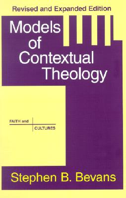 Models of Contextual Theology (Faith and Cultures Series)