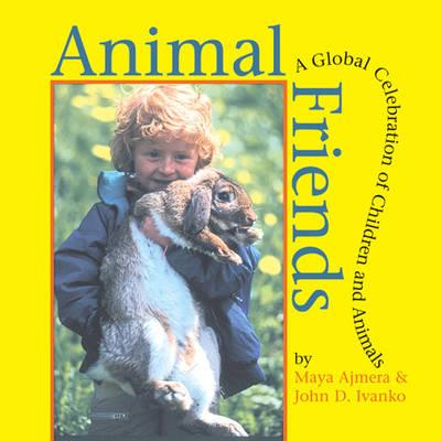 Animal Friends: A Global Celebration of Children and Animals (Global Fund for Children Books)