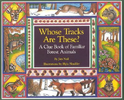 Whose Tracks Are These: A Clue Book of Familiar Forest Animals