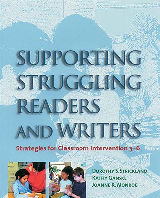 Supporting Struggling Readers and Writers: Strategies for Classroom Intervention 3-6