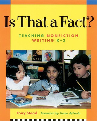 Is That a Fact: Teaching Nonfiction Writing, K-3 (Content-Area Literacy Collections)
