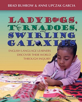 Image for Ladybugs, Tornadoes, and Swirling Galaxies English Language Learners Discover Their World Through Inquiry