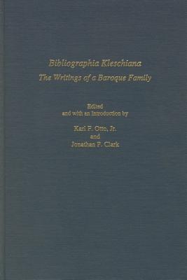 Bibliographia Kleschiana: The Writings of a Baroque Family (Studies in German Literature Linguistics and Culture)