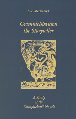 Grimmelshausen the Storyteller: A Study of the Simplician' Novels (Studies in German Literature Linguistics and Culture)