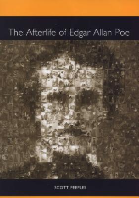 The Afterlife of Edgar Allan Poe (Literary Criticism in Perspective, 60)