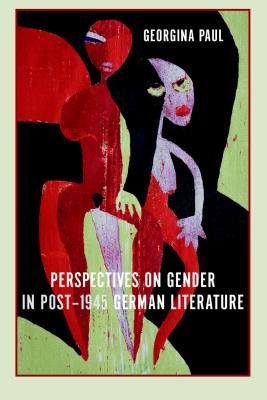 Perspectives on Gender in Post-1945 German Literature (Studies in German Literature Linguistics and Culture) (Volume 45) [Hardcover] Paul, Georgina