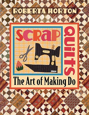 Scrap Quilts: The Art of Making Do