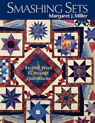 Smashing Sets: Exciting Ways to Arrange Quilt Blocks