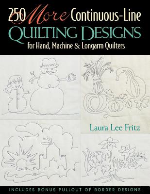 250 More Continuous-Line Quilting Designs For Hand, Machine & Longarm Quilters