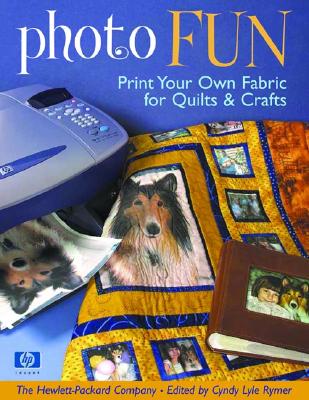 Image for Photo Fun: Print Your Own Fabric for Quilts & Crafts