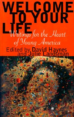 Welcome to Your Life: Writings for the Heart of Young America