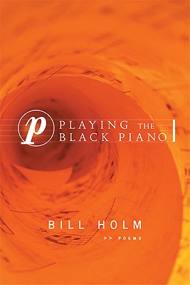 Playing the Black Piano: Poems