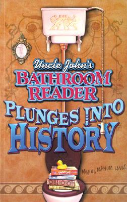 Image for Uncle Johns Bathroom Reader Plunges into History