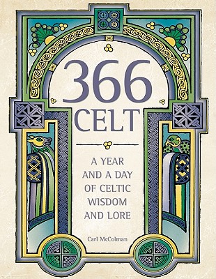 366 Celt: A Year and a Day of Celtic Wisdom and Lore