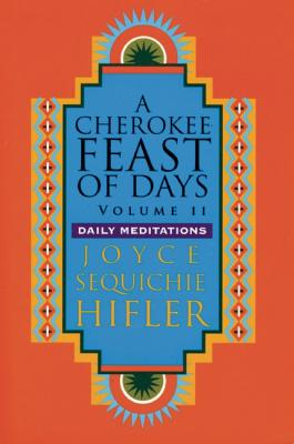 Cherokee Feast of Days, Volume II: Daily Meditations