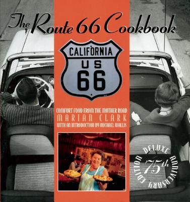 Route 66 Cookbook Deluxe Edition: Comfort Food from the Mother Road