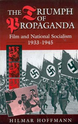 The Triumph of Propaganda: Film and National Socialism 1933-1945