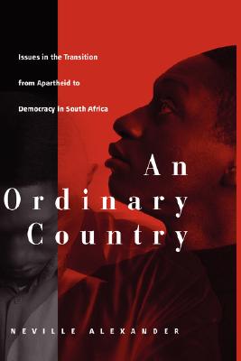 An Ordinary Country: Issues in the Transition from Apartheid to Democracy in South Africa (Approaches to Cultural History)