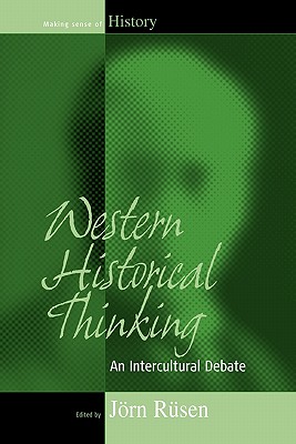 Western Historical Thinking: An Intercultural Debate (Making Sense of History, 1)