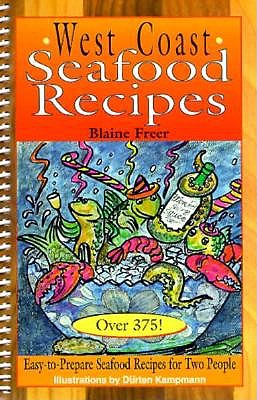 West Coast Seafood Recipes: Over 375! : Easy-To-Prepare Seafood Recipes for Two People
