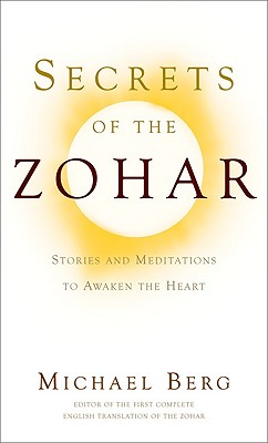 Secrets of the Zohar: Stories and Meditations to Awaken the Heart