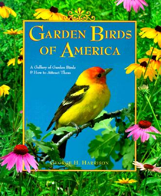 Image for Garden Birds of America: A Gallery of Garden Birds & How to Attract Them